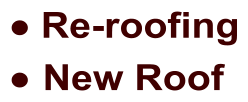 •	 Re-roofing •	 New Roof